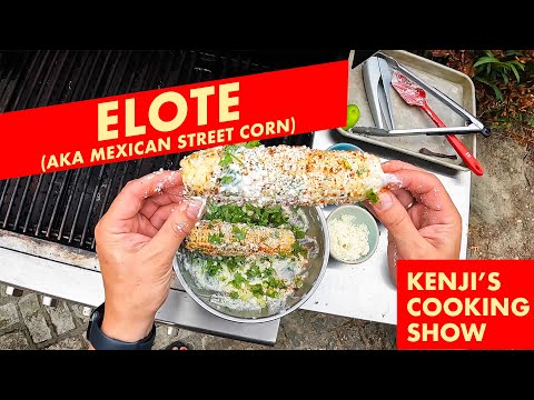 Elotes (Grilled Mexican Street Corn) | Kenji's Cooking Show