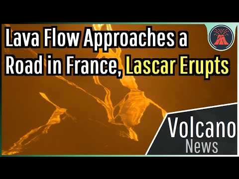 This Week in Volcano News; Lava Flow Approaches Highway, Lascar Erupts