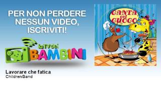 Children Band - Lavorare che fatica - LaTvDeiBambini