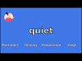 QUIET - Meaning and Pronunciation