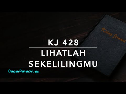 KJ 428 Lihatlah Sekelilingmu - Dengan Pemandu Lagu - Kidung Jemaat