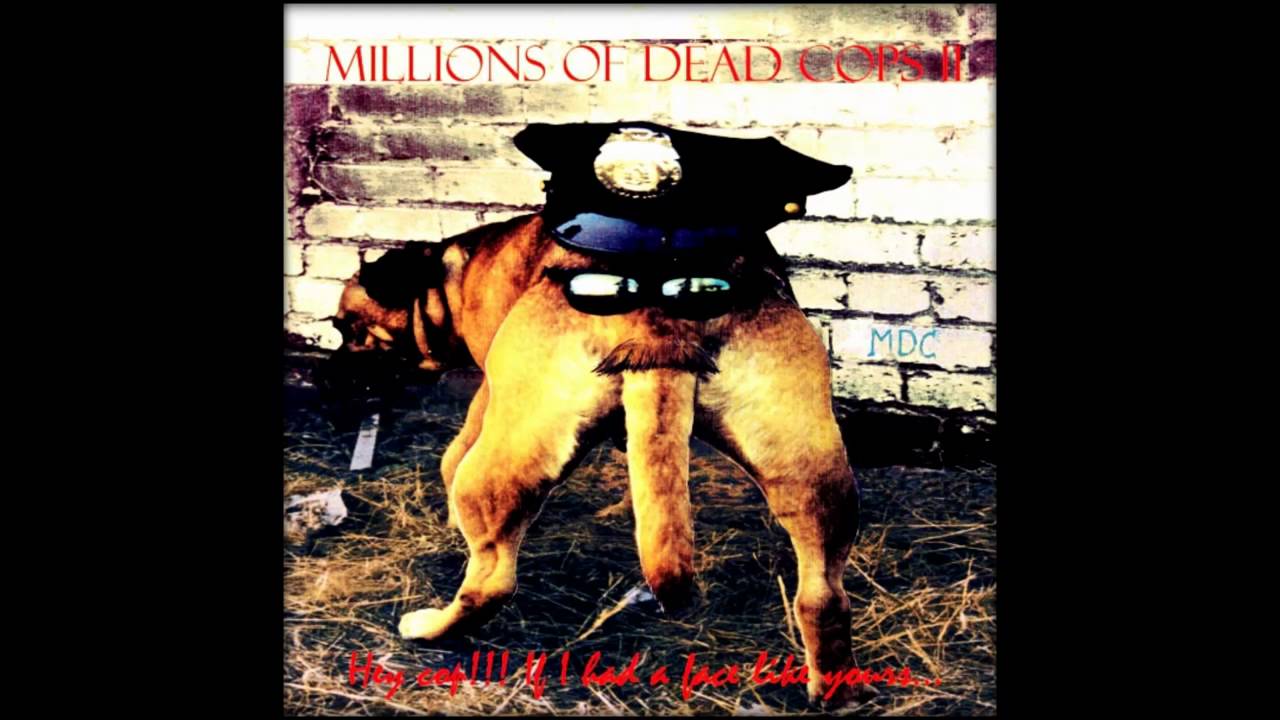 M.D.C - Millions Of Dead Cops - YouTube