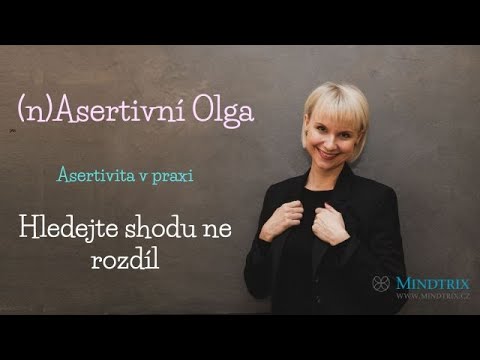 (n)Asertivní Olga - nehledejte rozdíly ale shodu