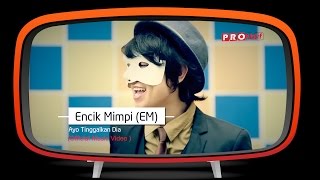 Encik Mimpi (EM) - Ayo Tinggalkan Dia (Official Music Video)