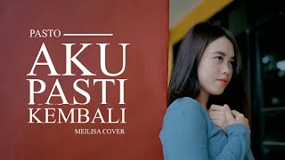 Download lagu Meilisa Cover (Aku Pasti Kembali - Pasto) mp3
