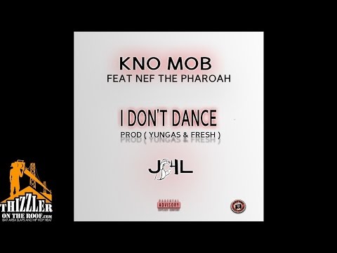 K.N.O Mob ft. Nef The Pharaoh - I Don't Dance [Thizzler.com Exclusive]