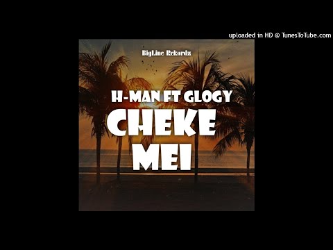 H-man ft Glogy - Cheke Mei