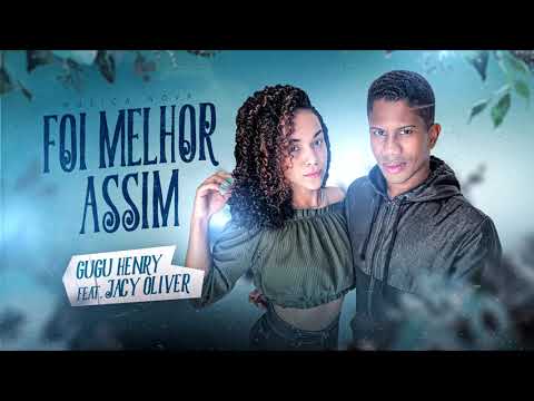 GUGU HENRY - FOI MELHOR ASSIM FEAT JACY OLIVER