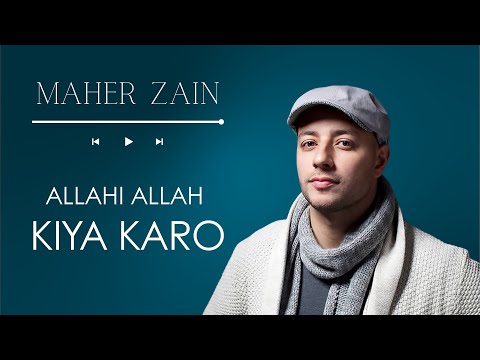 Maher Zain feat  Irfan Makki | Allahi Allah Kiya Karo | Official Lyric Video