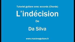 L'indécision (Da Silva) - Tutoriel guitare avec accords et partition en description (Chords)