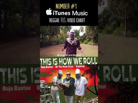 Capleton,Buju, Blthahookslaya - This is How We Roll Number #1 on ITunes Reggae Video Chart 12/25/24