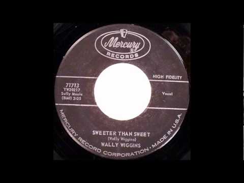 Wally Wiggins   Sweeter Then Sweet  1960 Mercury 45  71713