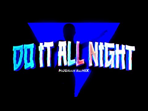 Darius & Finlay - Do It All Night (MOORAH REMIX)
