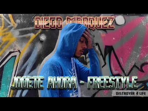 Diego Marquez || Ahora Jodete (Freestyle) / Distroyer 4 Life