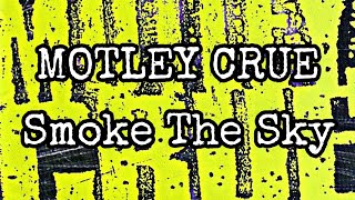 MOTLEY CRUE - Smoke The Sky (Lyric Video)