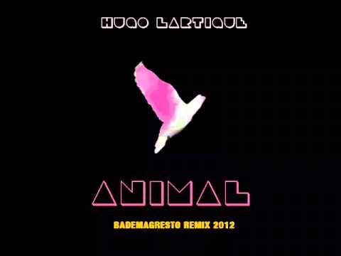 ANIMAL - Hugo Lartigue ( Bademagresto remix 2012 )