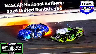 National Anthem For NASCAR O'Reilly Auto Parts Series: 2026 United Rentals 300