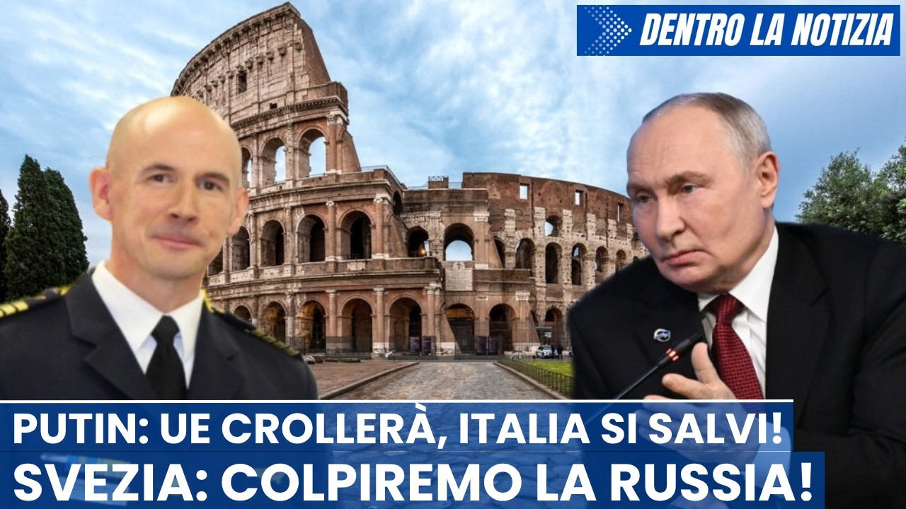 Putin: UE crollerà da sola, Italia si salvi! Capo aviazione Svezia: colpiremo Russia in profondità!