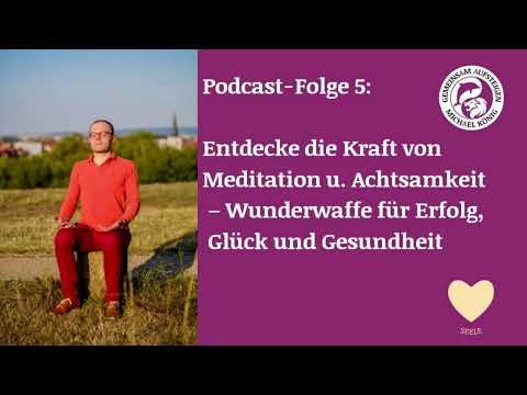 Die Kraft der Meditation und Achtsamkeit entdecken – Wunderwaffe für Erfolg, Glück und Gesundheit