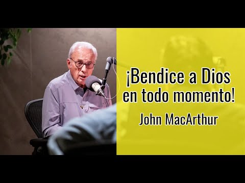 ¡Bendito sea Dios! - John MacArthur