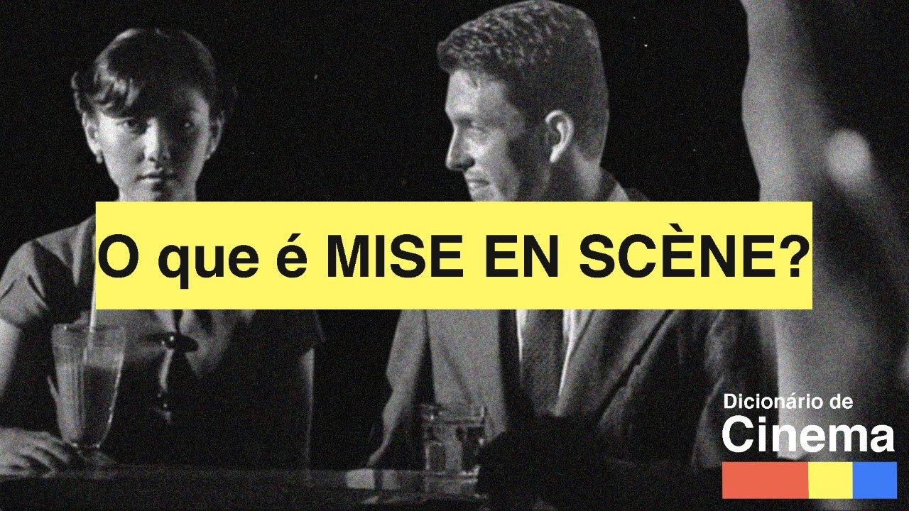 O que é MISE EN SCÈNE? | Dicionário de Cinema #03