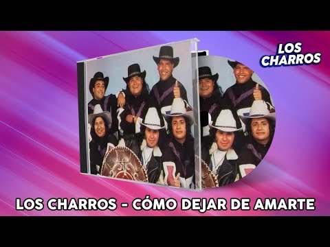 Los Charros - Cómo Dejar De Amarte