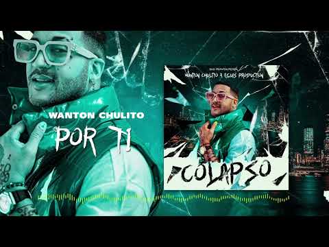 Wanton Chulito - Por Ti [Official Audio] Colapso