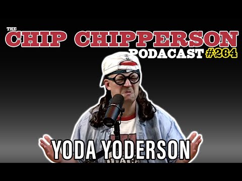 The Chip Chipperson Podacast 264 - YODA YODERSON