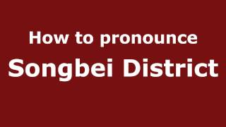 How to pronounce Songbei District