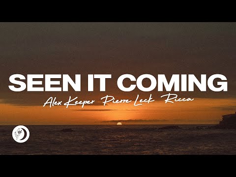 Alex Keeper, Pierre Leck, Ricca - Seen It Coming (Lyric Video)