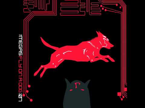 The Megas - Fly on a Dog