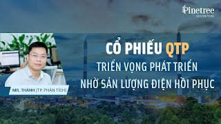 Cổ phiếu tiềm năng 2022 – QTP – Gia tăng hiệu quả kinh doanh nhờ sản lượng điện phục hồi