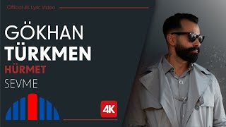 Gökhan Türkmen - Sevme (Official 4K Lyric Video) - &quot;İbrahim Erkal Hürmet&quot;