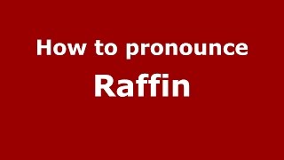 How to pronounce Raffin
