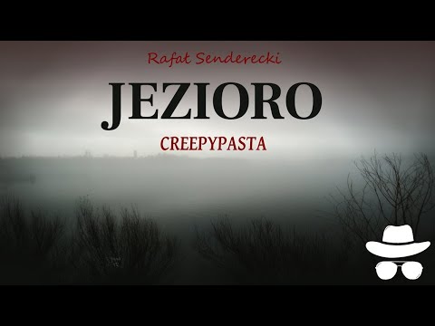 Jezioro - CreepyPasta Autorska [Lektor PL]