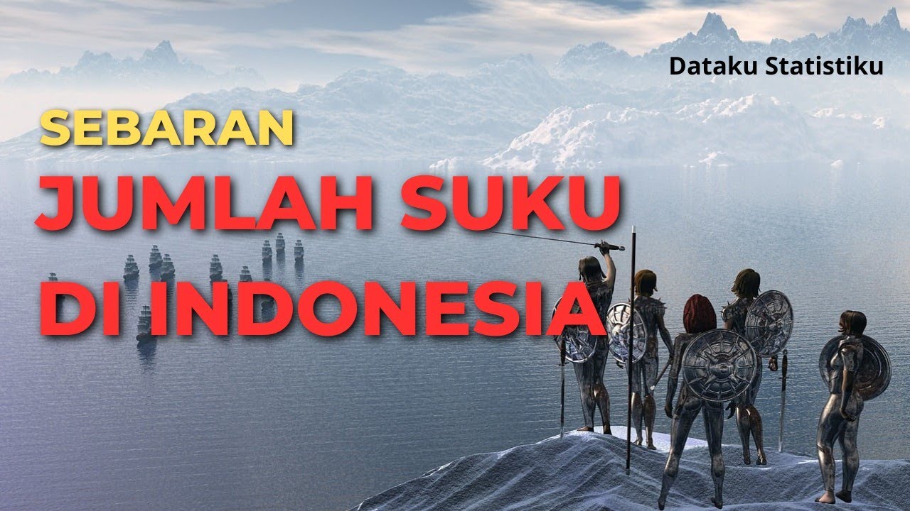 Data Sebaran Jumlah Suku Di Indonesia | Data on the Distribution of the Number Tribes in Indonesia
