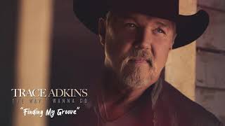 Trace Adkins Finding My Groove