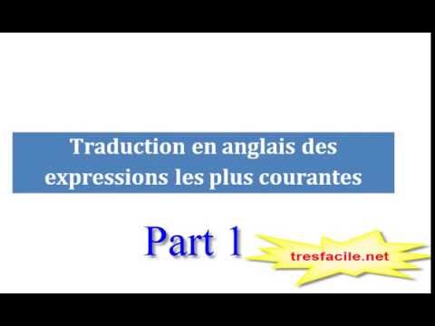 1 Anglais traduction des expressions les plus courantes part 1