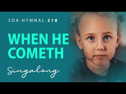 When He Cometh | SDA Hymnal 218 | Lyric Video