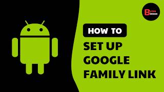 How to Set Up Google Family Link on Child's Device