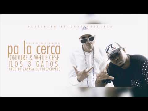 El Ondure Ft. El White & Los 3 Gatos - Pa La Cerca (Official Audio)