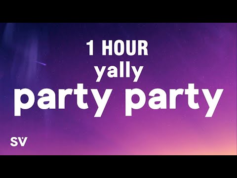 [1 HOUR] yally - Party Party (Lyrics) (TikTok Remix)