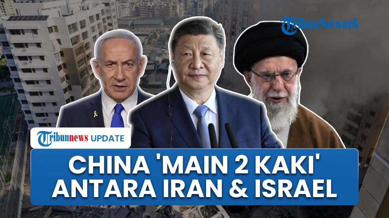 Taktik China saat Perang Iran-Israel, Tiongkok Dituduh 'Main 2 Kaki' antara Teheran dan Tel Aviv