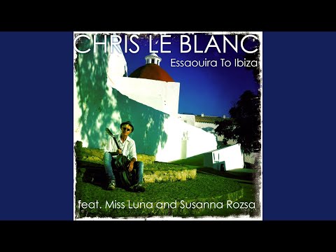 Essaouira to Ibiza (feat. Miss Luna, Susanna Rozsa) (Video Edit)