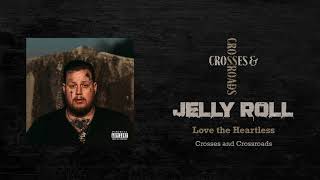 Jelly Roll - Love the Heartless (Official Audio)
