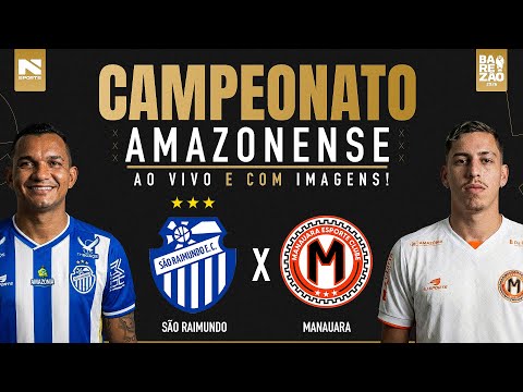 🔴 AO VIVO E COM IMAGENS | SÃO RAIMUNDO X MANAUARA | CAMPEONATO AMAZONENSE 2026