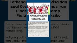 Terkendala di Masalah Visa dan soal Keamanan, Timnas Iran Pindahkan Base Camp Piala Dunia ke Meksiko