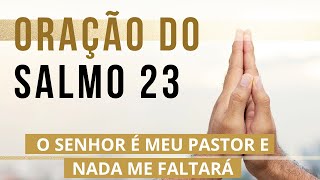 Oração do salmos 23 - salmo 23  - oração - o senhor é meu pastor e nada me faltará