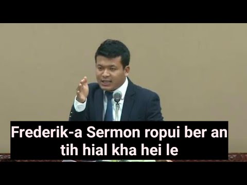Frederik-a Sermon ropui ber an tih hial kha hei le.