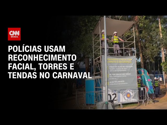 Polícias usam reconhecimento facial, torres e tendas no Carnaval | AGORA CNN